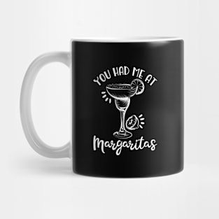 You Had Me At Margaritas Mug